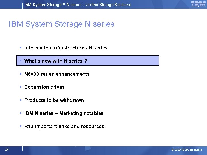 IBM System Storage™ N series – Unified Storage Solutions IBM System Storage N series