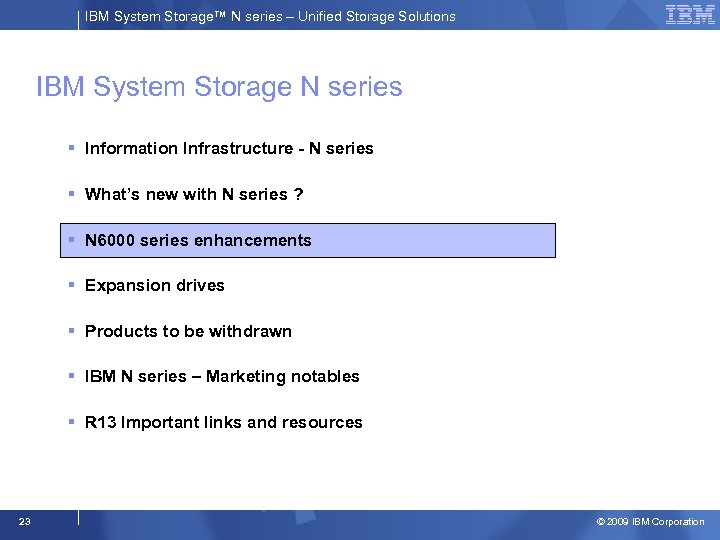 IBM System Storage™ N series – Unified Storage Solutions IBM System Storage N series