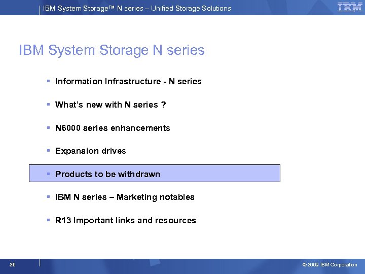 IBM System Storage™ N series – Unified Storage Solutions IBM System Storage N series