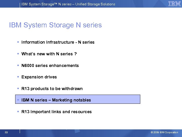 IBM System Storage™ N series – Unified Storage Solutions IBM System Storage N series