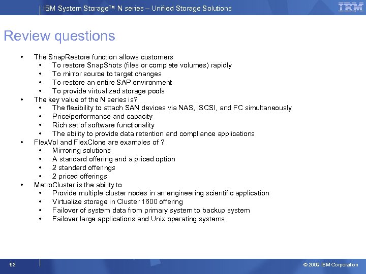 IBM System Storage™ N series – Unified Storage Solutions Review questions • • 53