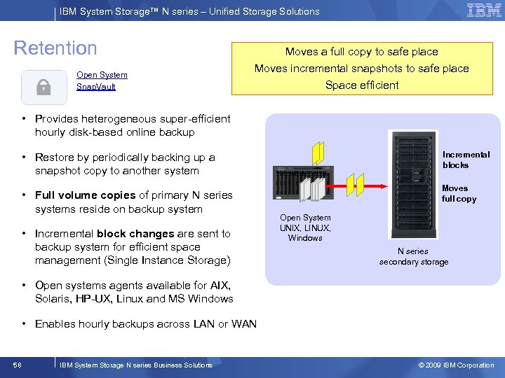 IBM System Storage™ N series – Unified Storage Solutions Retention Open System Snap. Vault