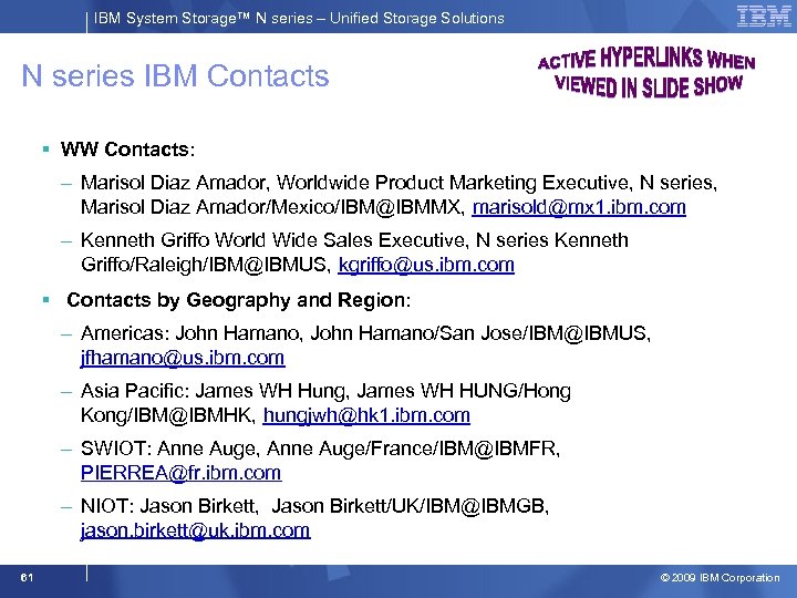 IBM System Storage™ N series – Unified Storage Solutions N series IBM Contacts §