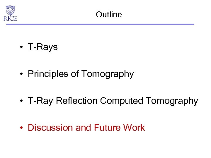 Outline • T-Rays • Principles of Tomography • T-Ray Reflection Computed Tomography • Discussion