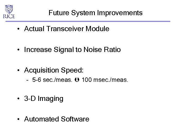 Future System Improvements • Actual Transceiver Module • Increase Signal to Noise Ratio •