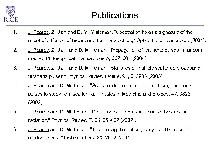 Publications 1. J. Pearce, Z. Jian and D. M. Mittleman, “Spectral shifts as a