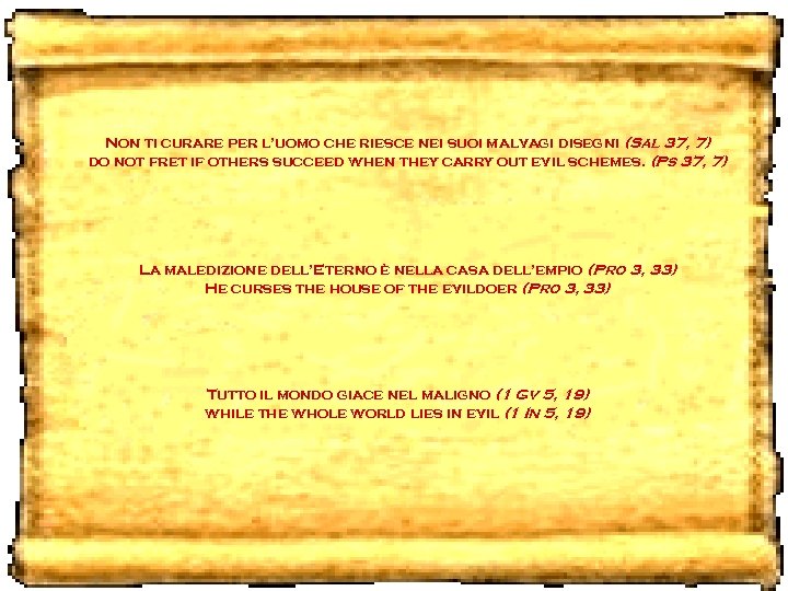 Non ti curare per l’uomo che riesce nei suoi malvagi disegni (Sal 37, 7)