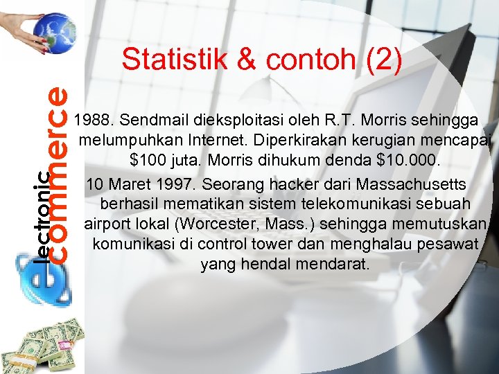 lectronic commerce Statistik & contoh (2) 1988. Sendmail dieksploitasi oleh R. T. Morris sehingga