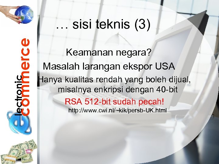 lectronic commerce … sisi teknis (3) Keamanan negara? Masalah larangan ekspor USA Hanya kualitas