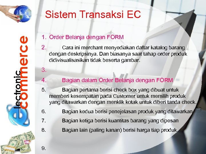 lectronic commerce Sistem Transaksi EC 1. Order Belanja dengan FORM 2. Cara ini merchant
