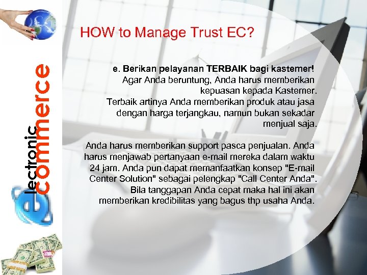 lectronic commerce HOW to Manage Trust EC? e. Berikan pelayanan TERBAIK bagi kastemer! Agar