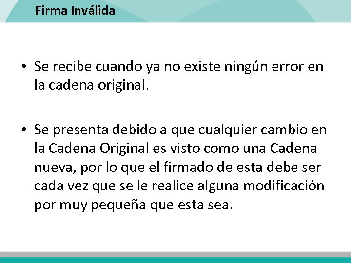 Firma Inválida • Se recibe cuando ya no existe ningún error en la cadena