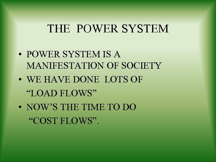 THE POWER SYSTEM • POWER SYSTEM IS A MANIFESTATION OF SOCIETY • WE HAVE