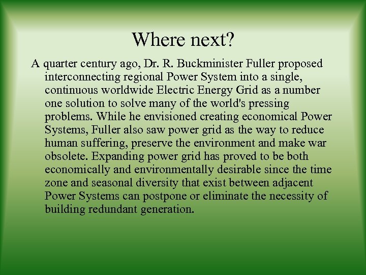 Where next? A quarter century ago, Dr. R. Buckminister Fuller proposed interconnecting regional Power