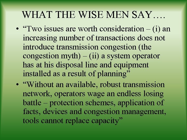 WHAT THE WISE MEN SAY…. • “Two issues are worth consideration – (i) an