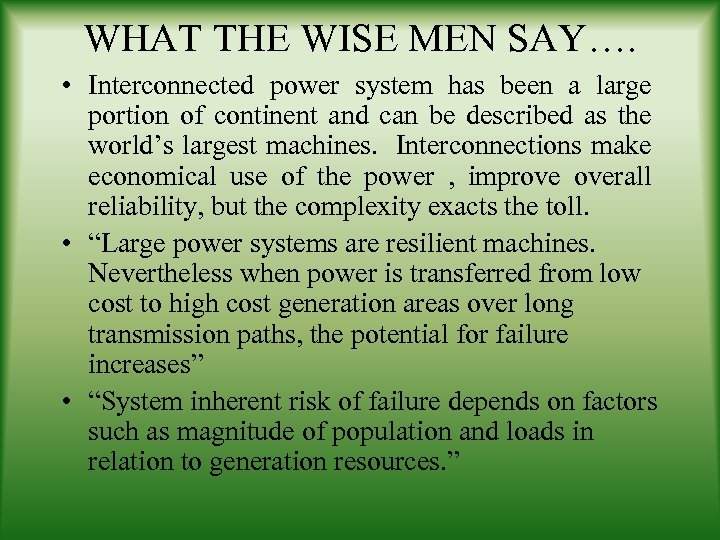 WHAT THE WISE MEN SAY…. • Interconnected power system has been a large portion