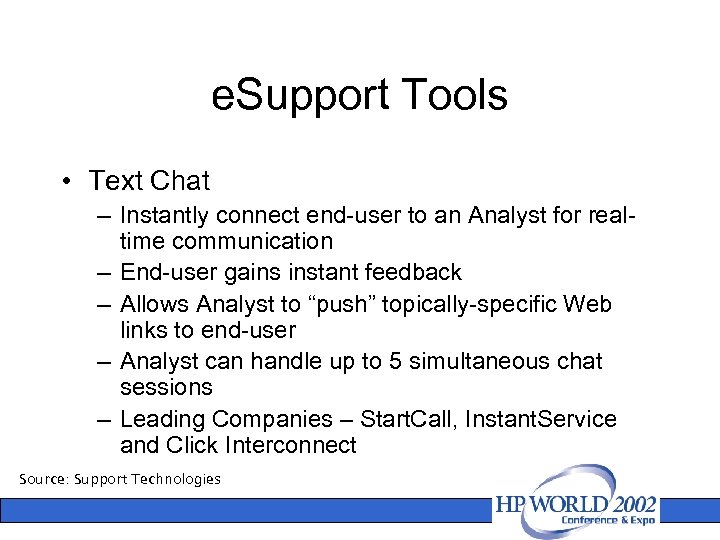 e. Support Tools • Text Chat – Instantly connect end-user to an Analyst for