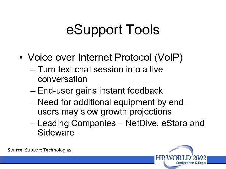 e. Support Tools • Voice over Internet Protocol (Vo. IP) – Turn text chat