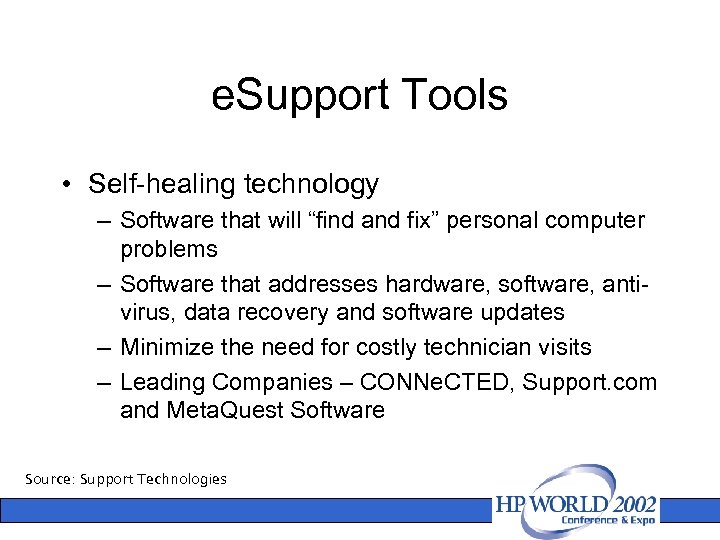 e. Support Tools • Self-healing technology – Software that will “find and fix” personal