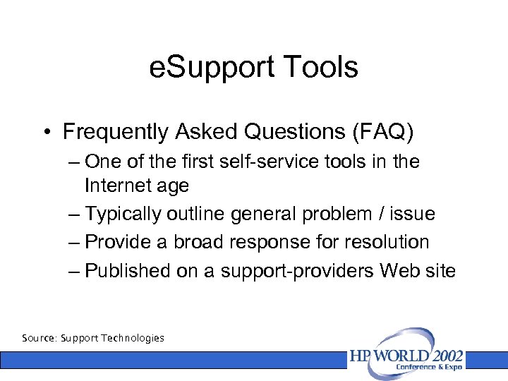 e. Support Tools • Frequently Asked Questions (FAQ) – One of the first self-service