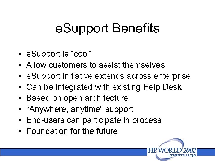 e. Support Benefits • • e. Support is “cool” Allow customers to assist themselves