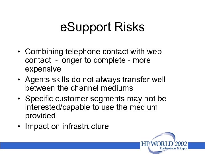 e. Support Risks • Combining telephone contact with web contact - longer to complete