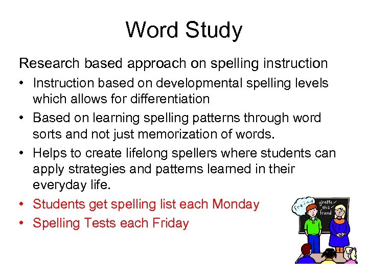 Word Study Research based approach on spelling instruction • Instruction based on developmental spelling