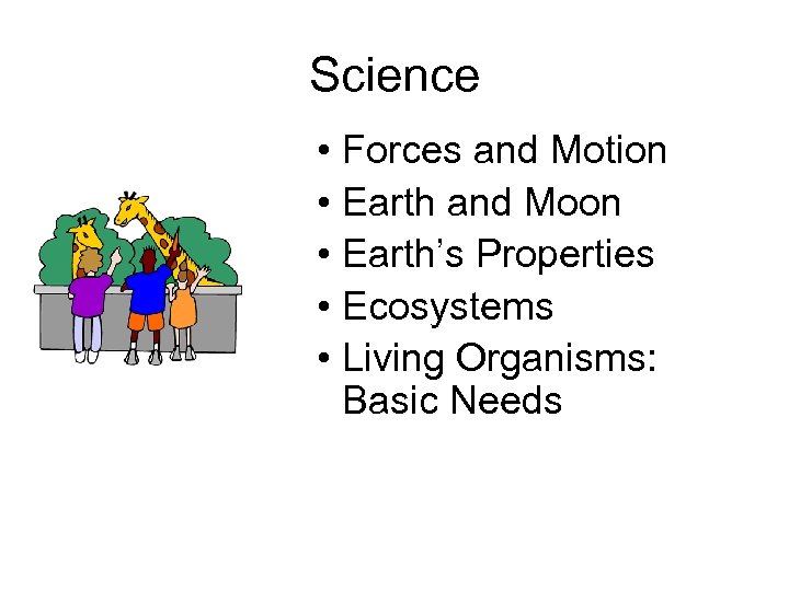 Science • Forces and Motion • Earth and Moon • Earth’s Properties • Ecosystems