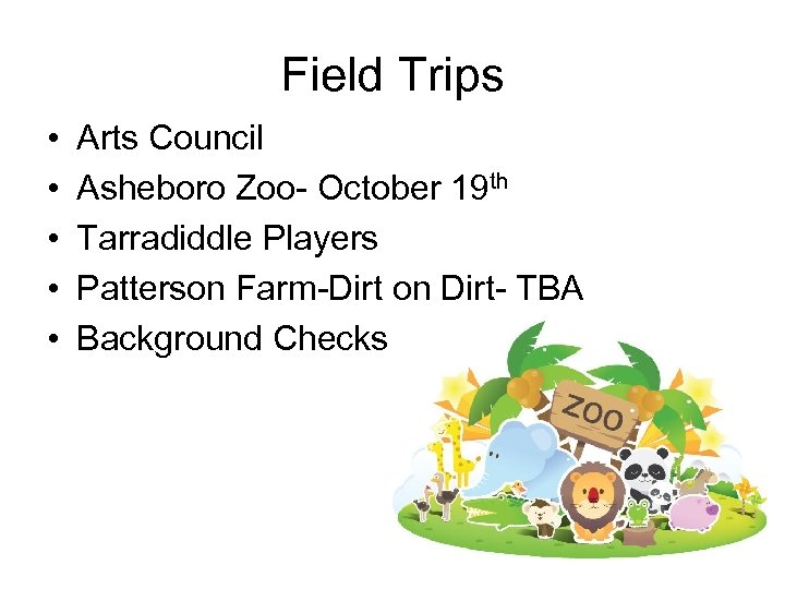 Field Trips • • • Arts Council Asheboro Zoo- October 19 th Tarradiddle Players