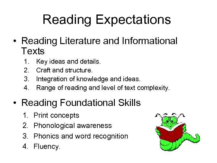 Reading Expectations • Reading Literature and Informational Texts 1. 2. 3. 4. Key ideas