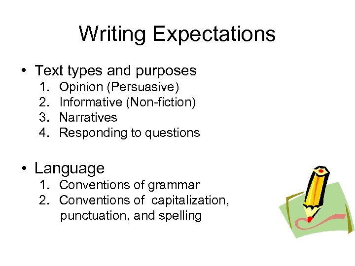 Writing Expectations • Text types and purposes 1. 2. 3. 4. Opinion (Persuasive) Informative