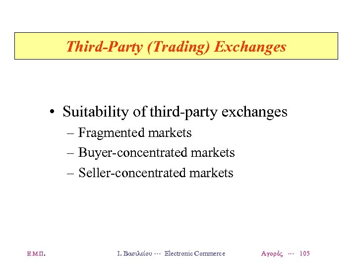 Third-Party (Trading) Exchanges • Suitability of third-party exchanges – Fragmented markets – Buyer-concentrated markets
