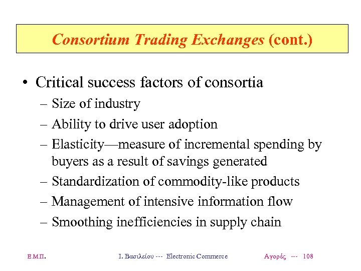 Consortium Trading Exchanges (cont. ) • Critical success factors of consortia – Size of