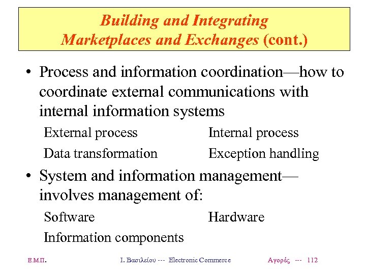 Building and Integrating Marketplaces and Exchanges (cont. ) • Process and information coordination—how to