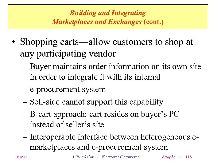 Building and Integrating Marketplaces and Exchanges (cont. ) • Shopping carts—allow customers to shop