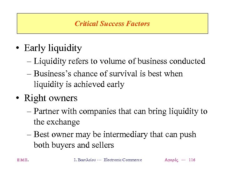 Critical Success Factors • Early liquidity – Liquidity refers to volume of business conducted