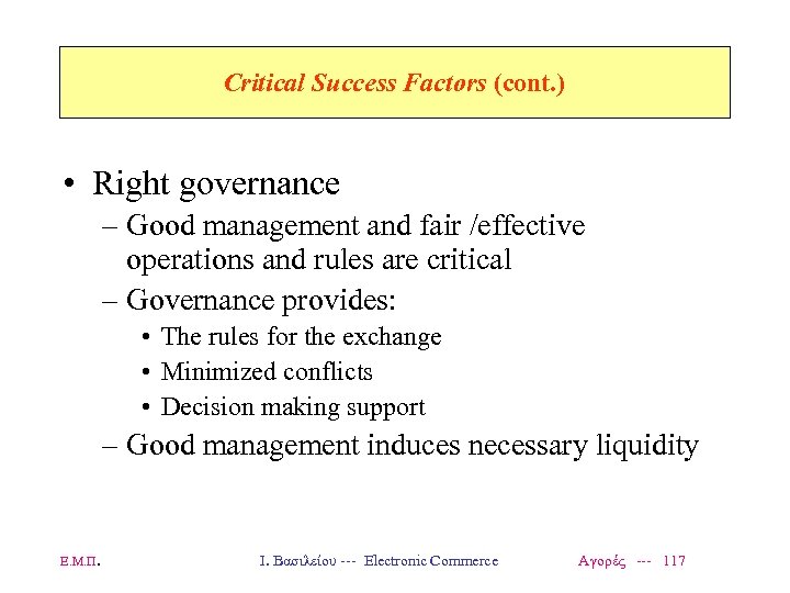 Critical Success Factors (cont. ) • Right governance – Good management and fair /effective