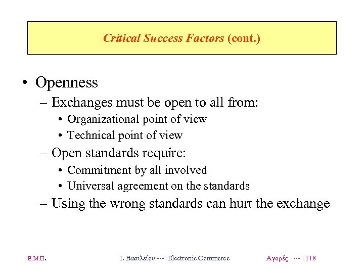 Critical Success Factors (cont. ) • Openness – Exchanges must be open to all
