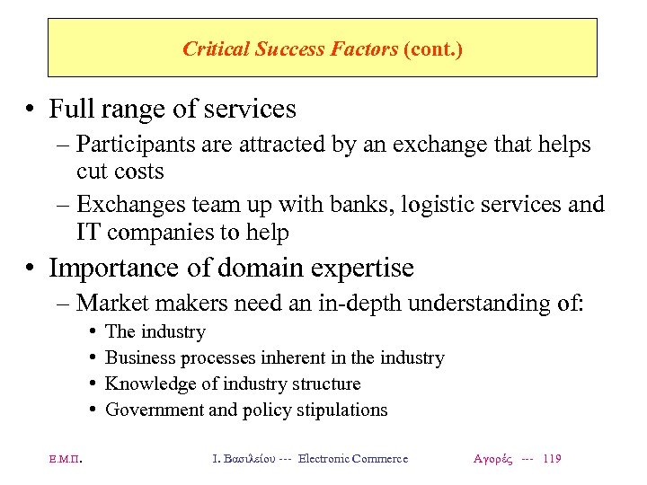 Critical Success Factors (cont. ) • Full range of services – Participants are attracted