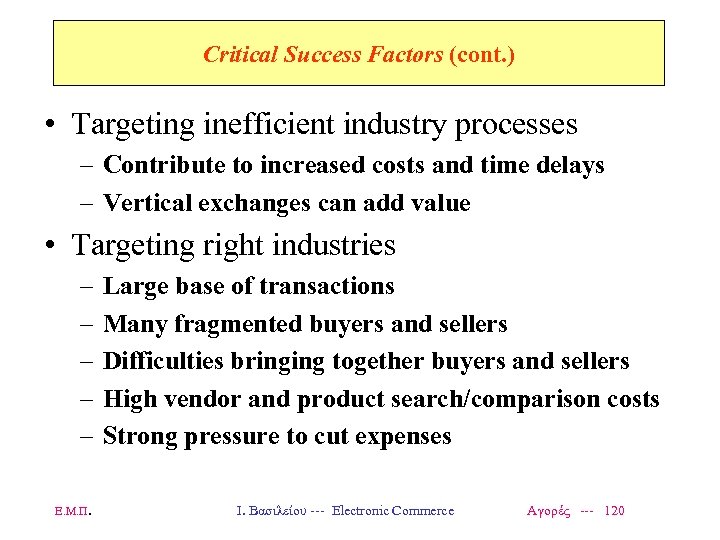 Critical Success Factors (cont. ) • Targeting inefficient industry processes – Contribute to increased