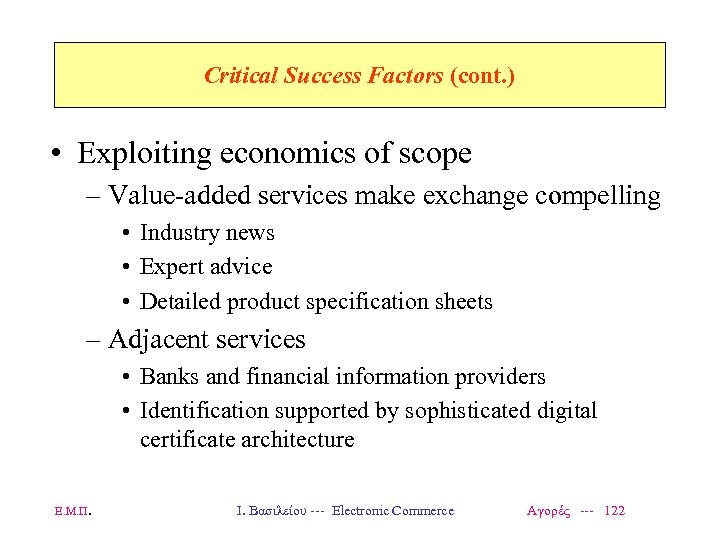 Critical Success Factors (cont. ) • Exploiting economics of scope – Value-added services make