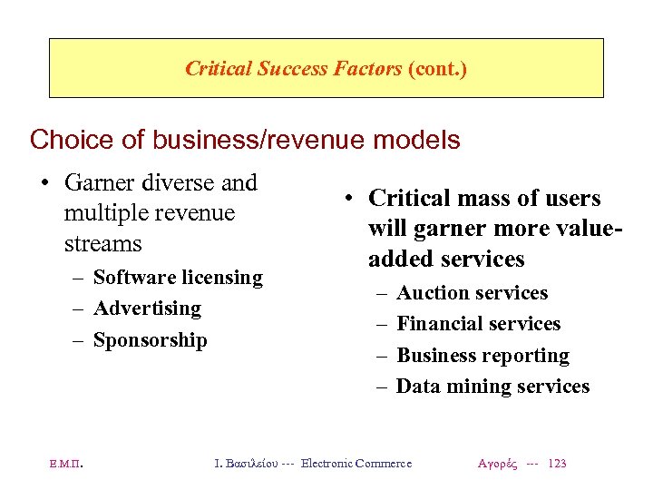 Critical Success Factors (cont. ) Choice of business/revenue models • Garner diverse and multiple