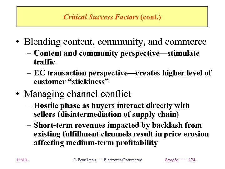 Critical Success Factors (cont. ) • Blending content, community, and commerce – Content and