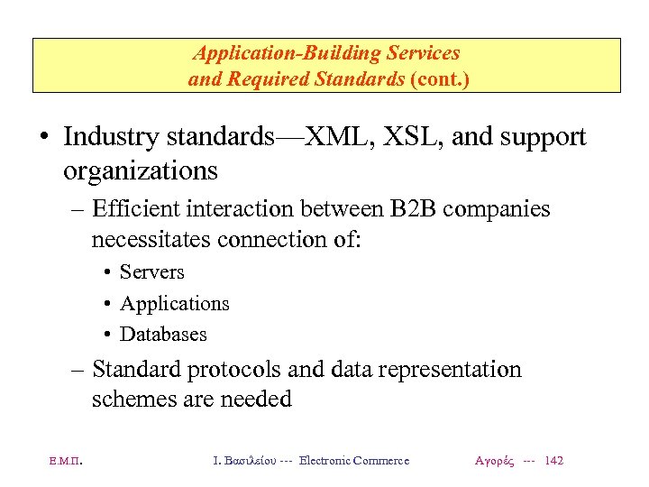 Application-Building Services and Required Standards (cont. ) • Industry standards—XML, XSL, and support organizations