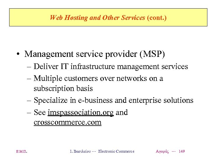 Web Hosting and Other Services (cont. ) • Management service provider (MSP) – Deliver