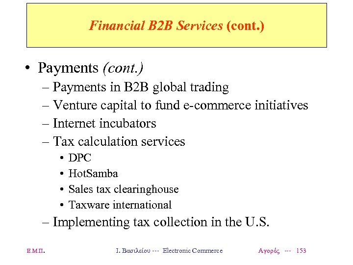 Financial B 2 B Services (cont. ) • Payments (cont. ) – Payments in