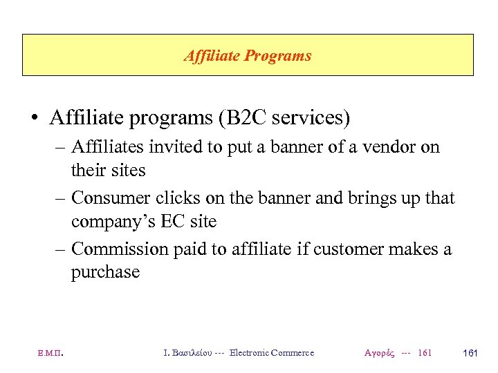 Affiliate Programs • Affiliate programs (B 2 C services) – Affiliates invited to put