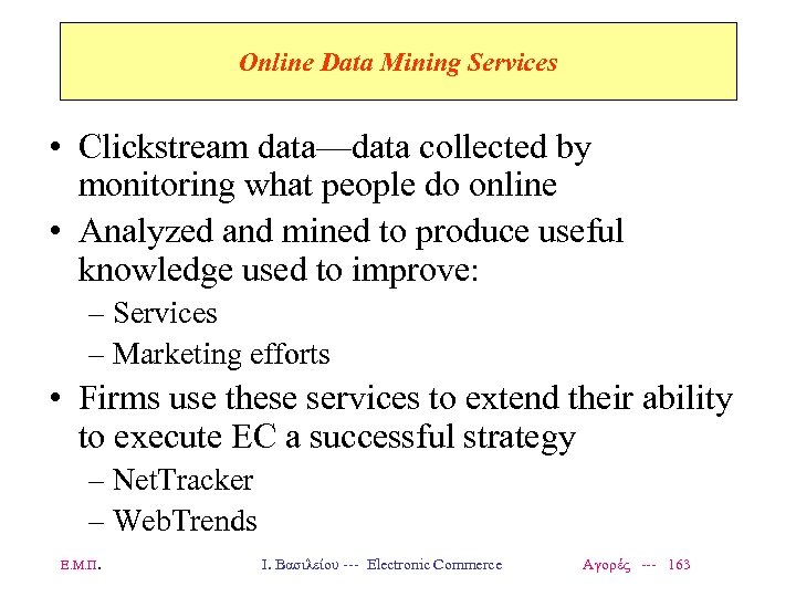 Online Data Mining Services • Clickstream data—data collected by monitoring what people do online