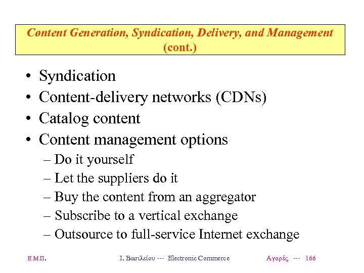 Content Generation, Syndication, Delivery, and Management (cont. ) • • Syndication Content-delivery networks (CDNs)