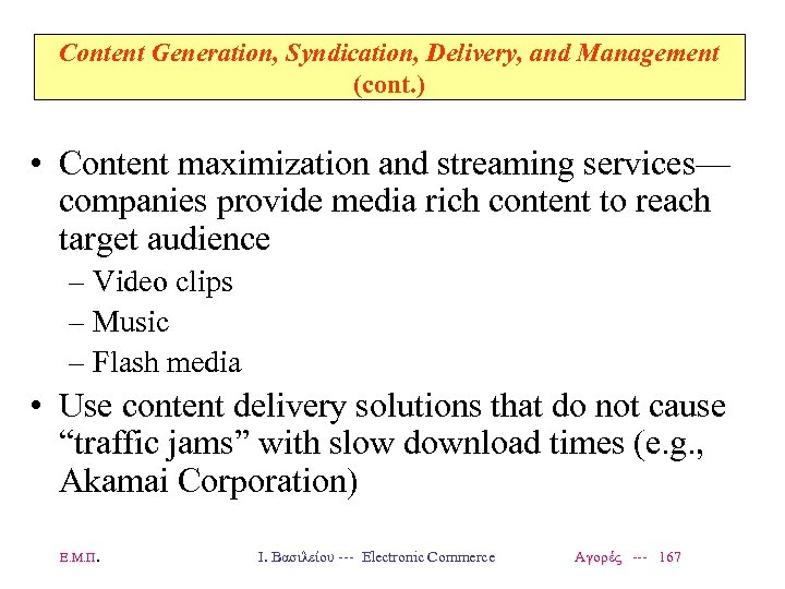 Content Generation, Syndication, Delivery, and Management (cont. ) • Content maximization and streaming services—